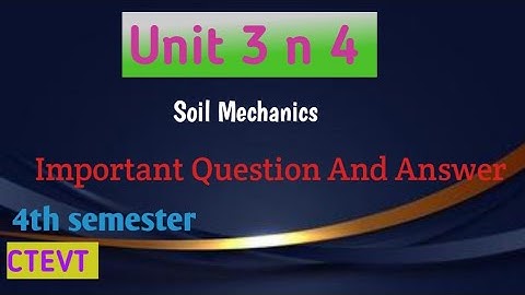 Important Question And Answer / Soil Mechanics / lesson 3 and 4 / 4th semester / ctevt