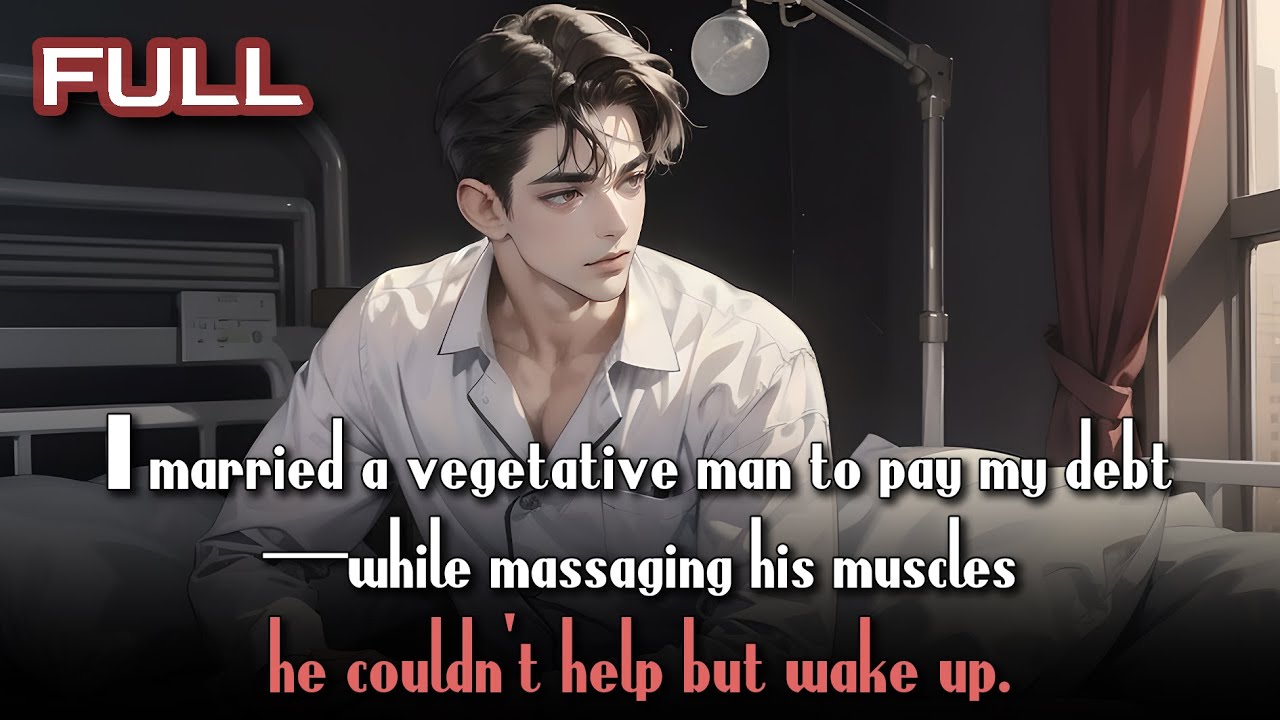 I married a vegetative man to pay my debt—while massaging his muscles, he couldn’t help but wake up.
