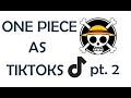 One Piece Characters as random Tik Toks (part 2)