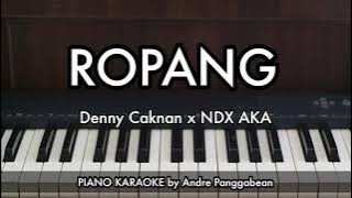 ROPANG - Denny Caknan x NDX AKA | Piano Karaoke by Andre Panggabean