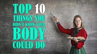 Top 10 Things You DIDN'T KNOW Your Body Could Do