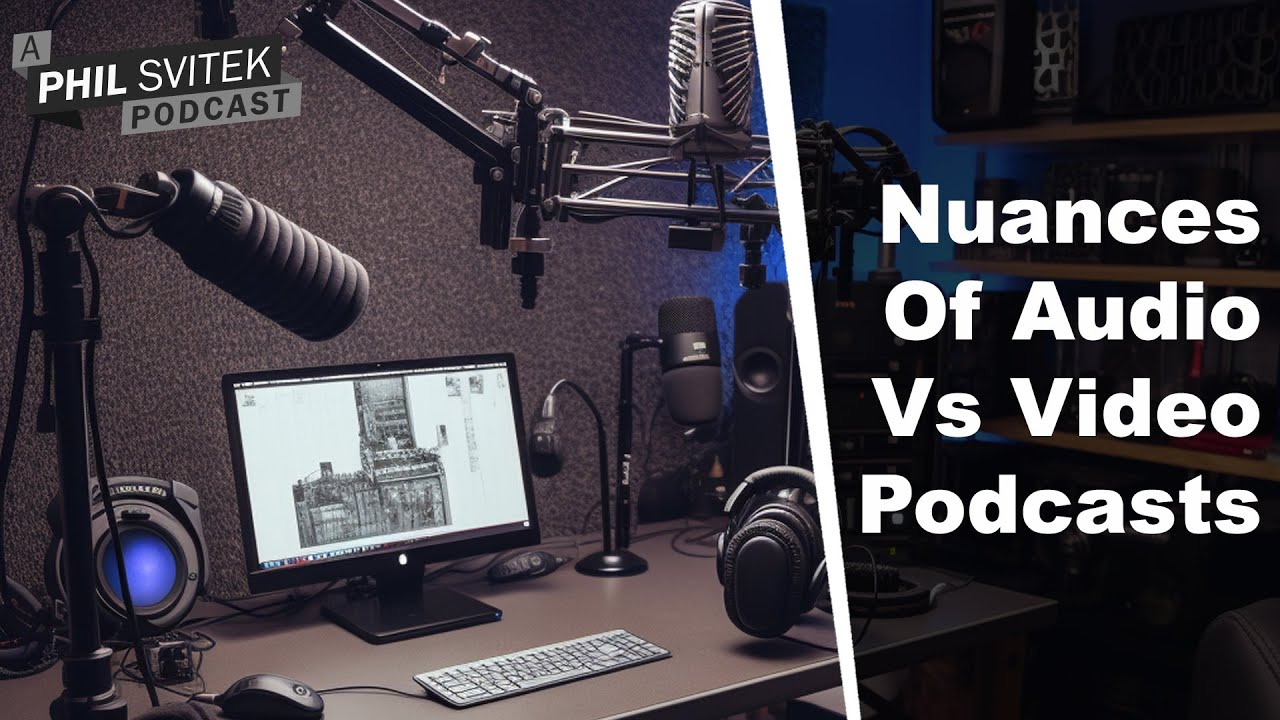 The Nuances & Differences Between Audio And Video "Podcasts" YouTube