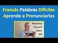 Pronunciación del Francés: Palabras difíciles de Pronunciar en Francés / Curso de Francés