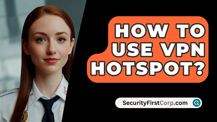 How To Use VPN Hotspot? - SecurityFirstCorp.com
