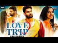 Love trip  blockbuster hindi dubbed full romantic movie  kartikeya g simrat kaur  south movie