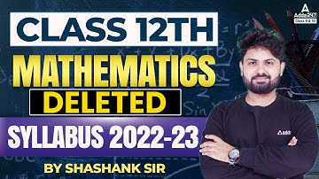 CBSE Mathematics Deleted Syllabus 2022 - 2023 | CBSE Class 12th
