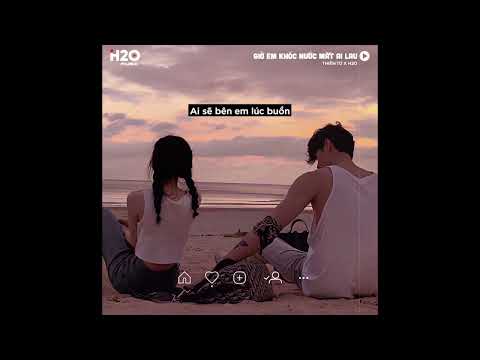 Giờ Em Khóc Nước Mắt Ai Lau Lofi Lyrics Thiên Tú X H2O Ngày Xưa Khóc Luôn Có Anh Lau
