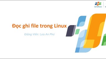 Linux embedded Unit 2 Đọc ghi file trong Linux