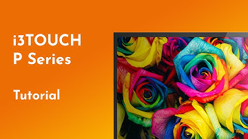 How to use the i3TOUCH P Series