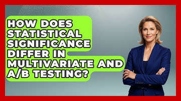 How Does Statistical Significance Differ In Multivariate And A/B Testing?
