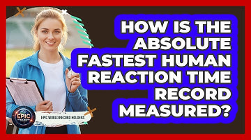 How Is The Absolute Fastest Human Reaction Time Record Measured? - Epic World Record Holders