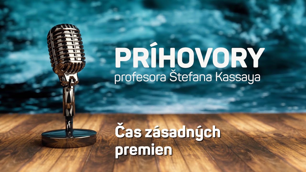 Príhovory profesora Štefana Kassaya: Čas zásadných premien