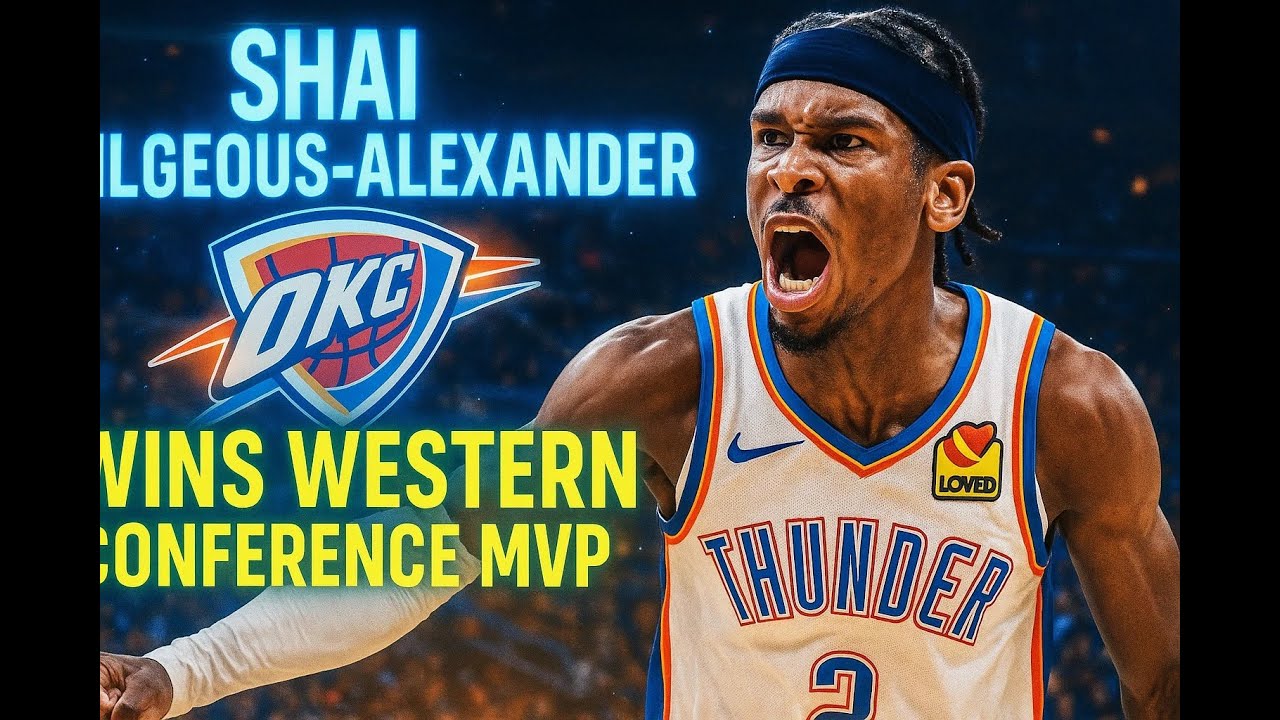 Shai Gilgeous-Alexander Wins Western Conference Finals MVP Thunder Star