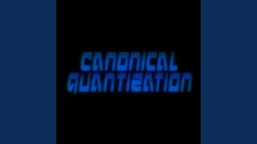 Canonical Quantization