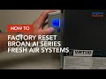 How to factory reset broan ai series fresh air systems