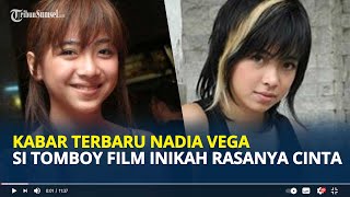 Ingat Nadia Vega Si Tomboy Film Inikah Rasanya Cinta? Begini Kabar Terbarunya Usai Dinikahi Bule