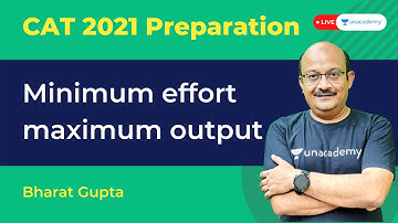 Minimum effort maximum output in CAT | Bharat Gupta | Unacademy CATalyst