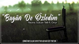 Reone, Gülcan Telli ft. Onur Arslan - Bugün De Özledim #EvdeKal Resimi