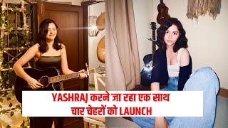 Yashraj करने जा रहा एक साथ चार चेहरों को launch | Bollywood Chronicle