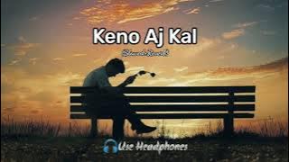 Keno Aaj Kal😏🌼 || Bengali Song || Jeet Ganguly🎙️|| Josh || Bengali Lo-fi Song || Songs of Lofi