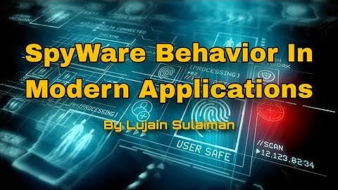 Spyware Behavior in Modern Applications - by Lujain Sulaiman