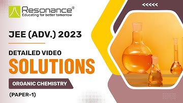 Organic Chemistry Video Solutions of Official Paper 1 - JEE Advanced 2023 (June 4)