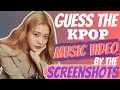 [KPOP GAME] GUESS THE KPOP MUSIC VIDEO BY THE SCREENSHOTS