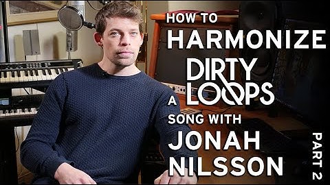 Jonah Nilsson: How to Harmonize a Dirty Loops song - part2