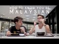 How To Know You're Malaysian