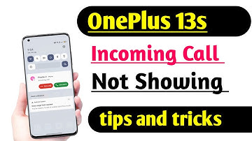 OnePlus 13s Incoming Call Not Showing Problem Fix Tips And Tricks