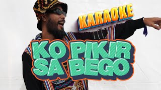 KO PIKIR SA BEGO (KARAOKE) 4K | ECKO SHOW feat. AJAY DAMIMA'S \u0026 LIL ZI
