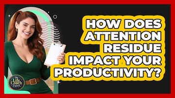 How Does Attention Residue Impact Your Productivity? - The Life Coach Expert