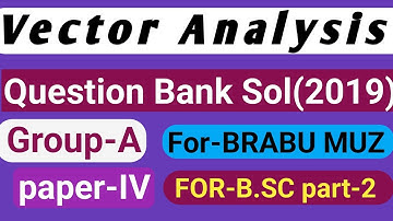 FOR-B.SC part-2 Math(H)Question Bank solution(2019)Paper-IV Group-B VectorAnalysis,FOR-BRABU Muz