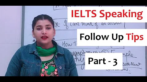 IELTS Speaking Part - 3 Follow Up Questions Tips !