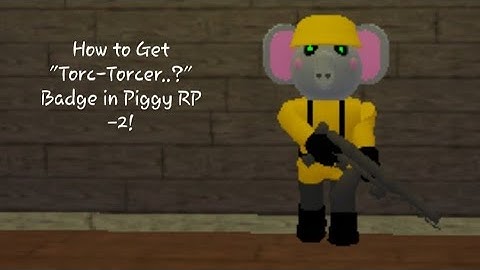 How to Get "Torc-Torcer..?" Badge in Roblox Piggy RP - 2!