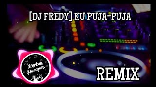 DJ KU PUJA PUJA REMIX .IPANK.[ BY: DJ FREDY]