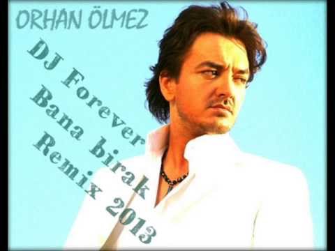 DJ Forever Orhan Olmez  bana birak - remix 2013