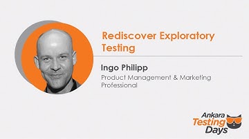 Ingo Phillips - Rediscover Exploratory Testing | Ankara Testing Days 2020