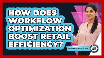 How Does Workflow Optimization Boost Retail Efficiency?