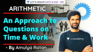 An Approach to Questions on Time and Work | Arithmetic | GATE/ESE 2021 Exam | Amulya Ratan