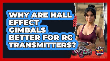 Why Are Hall Effect Gimbals Better For RC Transmitters? - RC Toy Central