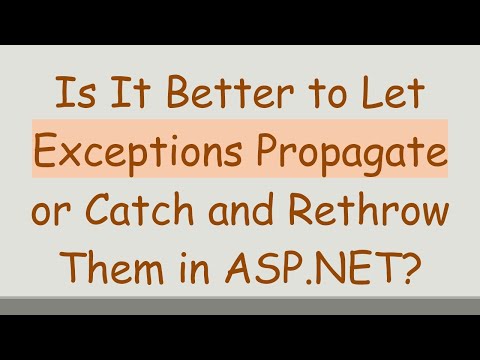 Is It Better to Let Exceptions Propagate or Catch and Rethrow Them in ASP.NET?