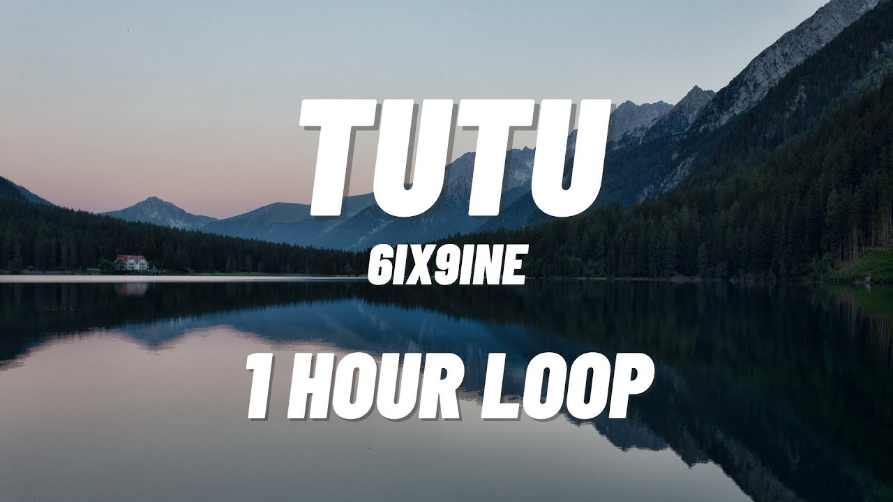 6IX9INE - Tutu [1 HOUR - LOOP]