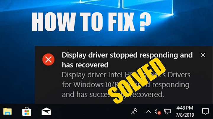 Display driver stopped responding and has recovered là lỗi gì năm 2024