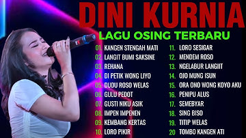 DINI KURNIA KANGEN STENGAH MATI, DINI KURNIA FULL ALBUM| LAGU OSING VIRAL TIKTOK 2025, TRENDING