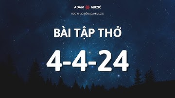 Bài tập Thở 4-4-24 | Học Nhạc | Học Hát 1 Kèm 1| Trường Âm Nhạc Adam Muzic | Học Nhạc Đến Adam Muzic