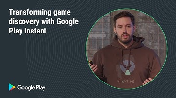 Transforming game discovery with Google Play Instant (Games track - Playtime EMEA 2018)