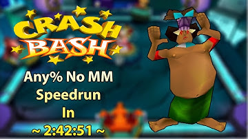 Crash Bash Any% No MM PB | 2:42:51 RTA | 20/05/2021