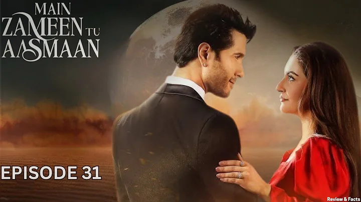 Main Zameen Tu Aasmaan Episode 31 Full Drama (2025) | Feroze Khan - Hiba Bukhari | Review & Facts