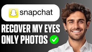 How to Recover Snapchat My Eyes Only Photos (Working Method 2025)